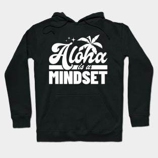 Aloha Is A Mindset Hoodie